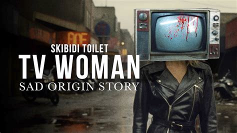 how old is tv woman skibidi toilet|skibidi toilet sad story.